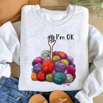 I’m OK – Yarn Lover’s Hoodie | Fun and Quirky Knitting Sweatshirt